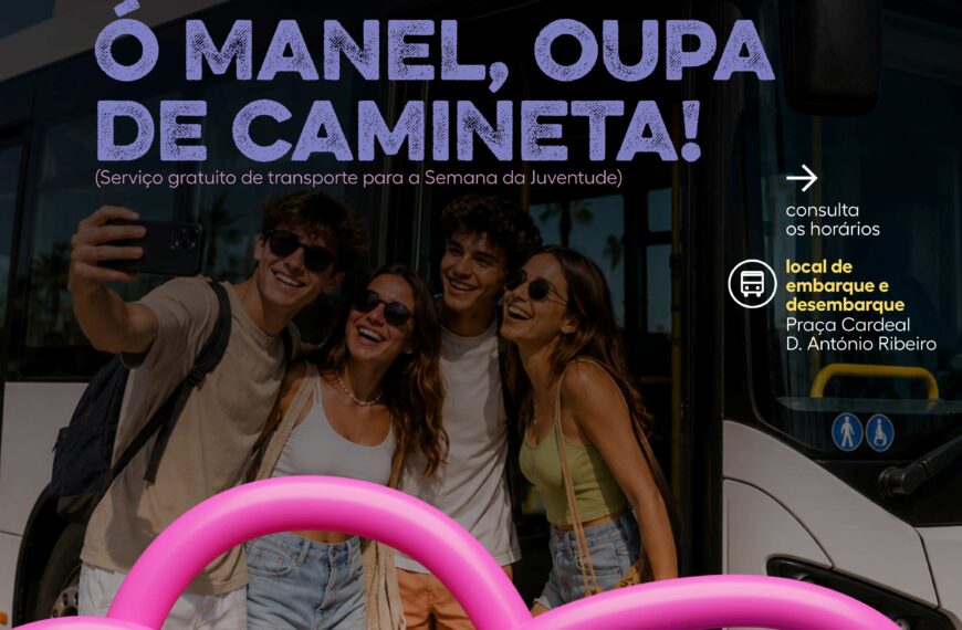“Ó Manel, oupa de camineta!” leva-te gratuitamente à Semana da Juventude de Celorico de Basto