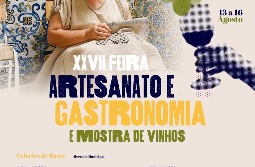 Feira de Artesanato e Gastronomia abre portas a 13 de agosto e convida a descobrir o melhor de Celorico de Basto